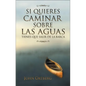La Si Quieres Caminar Sobre Las Aguas Tiene Que Salir de la Barca = If You Want to Walk on Water = If You Want to Walk on Water - Paperback