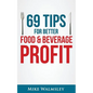 69 Tips to Better Food & Beverage Profit - Paperback