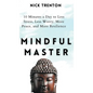 Mindful Master: 10 Minutes a Day to Less Stress, Less Worry, More Peace, and More Resilience - Hardcover
