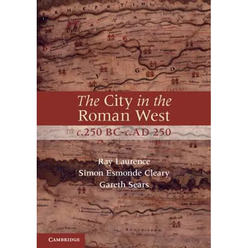 The City in the Roman West, C.250 Bc-C.Ad 250 - Paperback