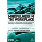 Mindfulness in the Workplace: An Evidence-Based Approach to Improving Wellbeing and Maximizing Performance - Paperback