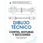 Dibujo Técnico: Cortes, Roturas Y Secciones.: Para Ingenierías, FP Y Bachiller. - Paperback