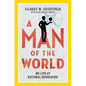 A Man of the World: My Life at National Geographic - Hardcover