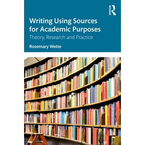 Writing Using Sources for Academic Purposes: Theory, Research and Practice - Paperback