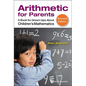 Arithmetic for Parents: A Book for Grown-Ups about Children's Mathematics (Revised Edition) - Hardcover