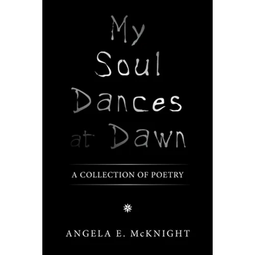 My Soul Dances at Dawn: A Collection of Poetry - Paperback