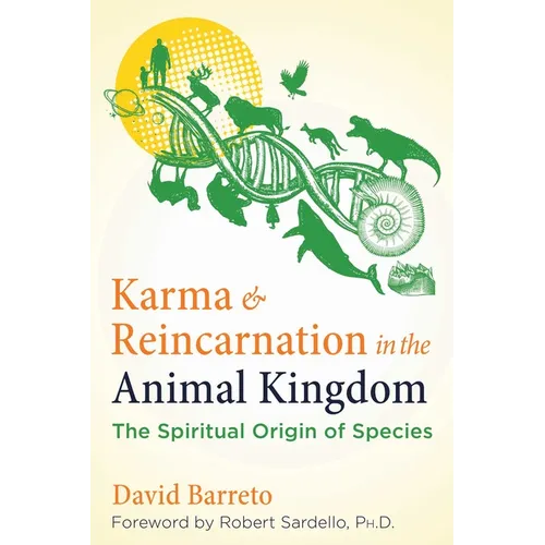 Karma and Reincarnation in the Animal Kingdom: The Spiritual Origin of Species - Paperback