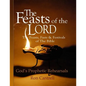 The Feasts of the Lord: The Feasts, Fasts and Festivals of the Bible - Paperback