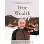 True Wealth: The GUIDE Process for Finding and Financing Your Ideal Life - Paperback