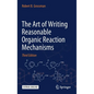 The Art of Writing Reasonable Organic Reaction Mechanisms - Hardcover