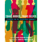 Trans Bodies, Trans Selves: A Resource for the Transgender Community - Paperback