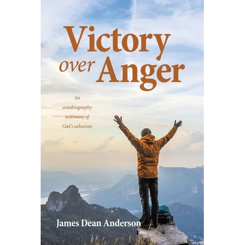 Victory over Anger: An autobiography testimony of God's salvation - Paperback