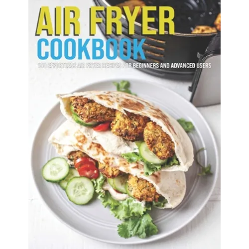Air Fryer Cookbook: 150 Effortless Air Fryer Recipes For Beginners And Advanced Users - Paperback