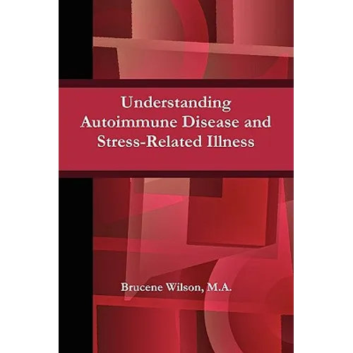 Understanding Autoimmune Disease and Stress-Related Illness - Paperback