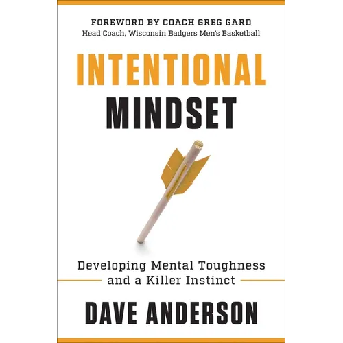 Intentional Mindset: Developing Mental Toughness and a Killer Instinct - Hardcover