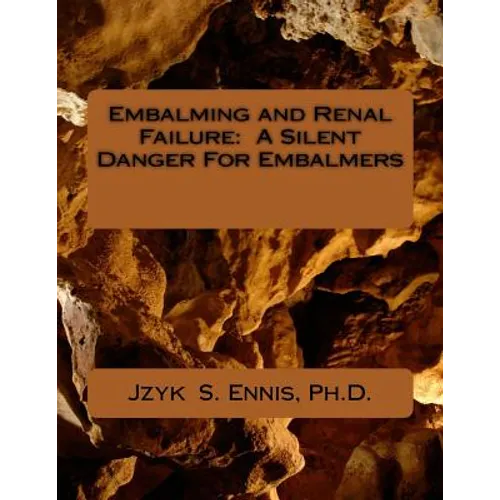Embalming and Renal Failure: A Silent Danger For Embalmers - Paperback