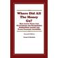 Where Did All The Money Go?: How Lower Taxes, Less Government, and Deregulation Redistribute Income and Create Economic Instability - Paperback