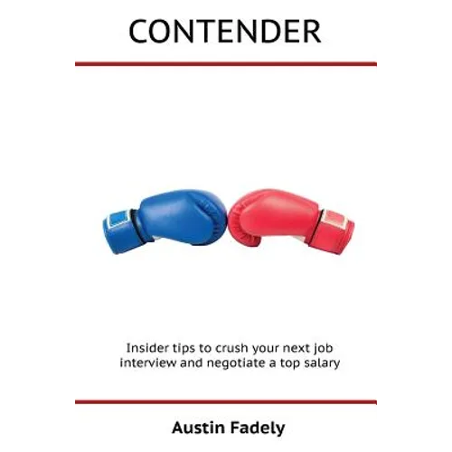 Contender: Insider tips to crush your next job interview and negotiate a top salary - Paperback