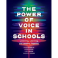 The Power of Voice in Schools: Listening, Learning, and Leading Together - Paperback