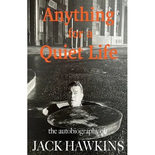 Anything For A Quiet Life: The autobiography of Jack Hawkins - Paperback