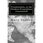 Frankenstein, or the Modern Prometheus (Annotated): The original 1818 version with new introduction and footnote annotations - Paperback