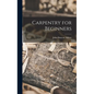 Carpentry for Beginners - Hardcover