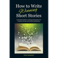 How to Write Winning Short Stories: A practical guide to writing stories that win contests and get selected for publication - Paperback