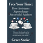 Free Your Time: How Assistants Supercharge Successful Authors - Paperback