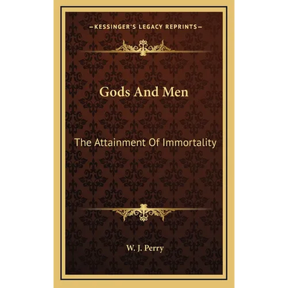 Gods And Men: The Attainment Of Immortality - Hardcover
