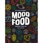 Mood Food: Eat Your Feelings, Embrace Your Life - Hardcover