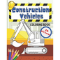 Construction Vehicles Coloring Book: Fun For Kids Big Excavators Trucks Dumpers And Cranes Age 4-8 - Paperback