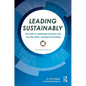 Leading Sustainably: The Path to Sustainable Business and How the SDGs Changed Everything - Hardcover