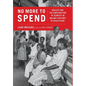No More to Spend: Neglect and the Construction of Scarcity in Malawi's History of Health Care - Hardcover
