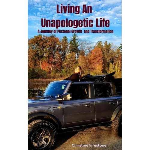 Living An Unapologetic Life: A Journey of Personal Growth and Transformation - Paperback