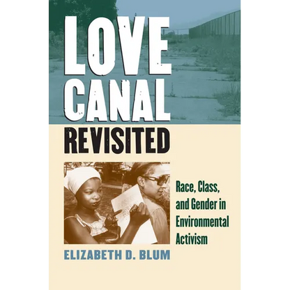 Love Canal Revisited: Race, Class, and Gender in Environmental Activism - Paperback