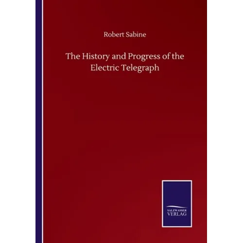 The History and Progress of the Electric Telegraph - Paperback