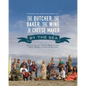 The Butcher, the Baker, the Wine and Cheese Maker by the Sea: Recipes and Fork-Lore from the Farmers, Artisans, Fishers, Foragers and Chefs of the Wes - Paperback