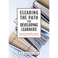 Clearing the Path for Developing Learners: Essential Literacy Skills to Support Achievement in Every Content Area (Apply Essential Literacy Skills in - Paperback