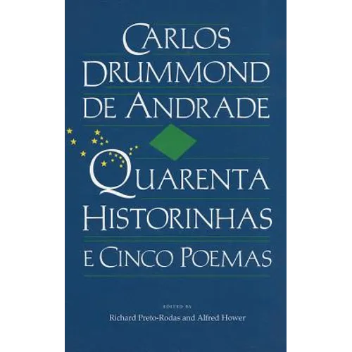 Carlos Drummond de Andrade: Quarenta Historinhas: E Cinco Poemas - Paperback