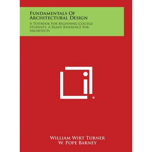 Fundamentals of Architectural Design: A Textbook for Beginning College Students, a Ready Reference for Architects - Hardcover