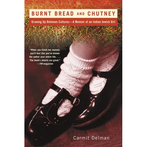 Burnt Bread and Chutney: Growing Up Between Cultures - A Memoir of an Indian Jewish Childhood - Paperback