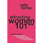 Attracting Women 101: Compact Advice on How to Attract, Understand, and Keep the Woman of Your Dreams, Mr. Pickup Artist! - Paperback