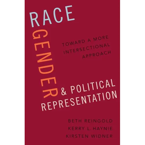 Race, Gender, and Political Representation: Toward a More Intersectional Approach - Paperback