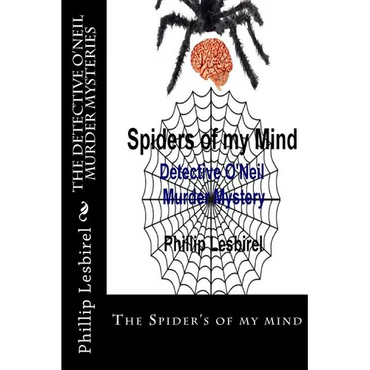 The Detective O'Neil Murder Mysteries: The Spider's of my mind - Paperback