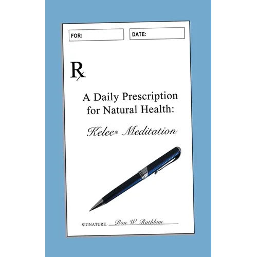 A Daily Prescription for Natural Health: A Journal for Kelee(R) Meditation Students - Paperback
