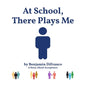 At School, There Plays Me - Paperback