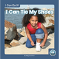 I Can Tie My Shoes - Paperback