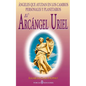 El Arcangel Uriel: Angeles que ayudan en los cambios personales y planetarios - Paperback