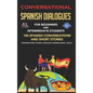 Conversational Spanish Dialogues for Beginners and Intermediate Students: 100 Spanish Conversations and Short Stories Conversational Spanish Language - Hardcover