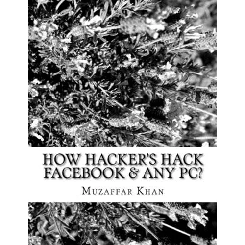 How Hacker's Hack Facebook & any Pc? - Paperback